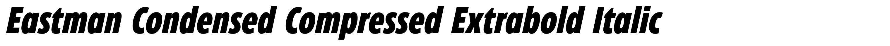 Eastman Condensed Compressed Extrabold Italic